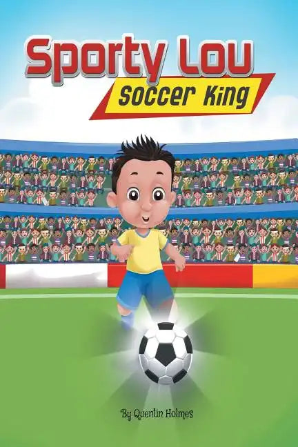 Sporty Lou - Picture Book: Soccer King (multicultural book series for kids 3-to-6-years old) - Paperback