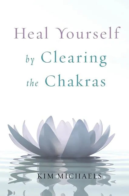 Heal Yourself by Clearing the Chakras - Paperback