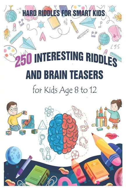 Hard Riddles for Smart Kids: 250 Interesting Riddles and Brain Teasers for Kids Age 8 to 12 - Paperback