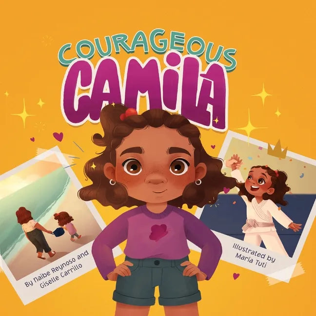 Courageous Camila: A Story about Finding Your Inner Warrior - Paperback