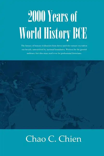 2000 Years of World History BCE: The history of human civilization from dawn until the current era told in one breath, unrestricted by national bounda - Paperback
