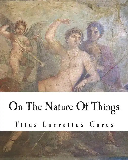 On The Nature Of Things: De rerum natura - Paperback