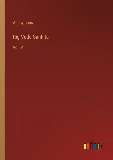 Rig-Veda-Sanhita: Vol. V - Paperback
