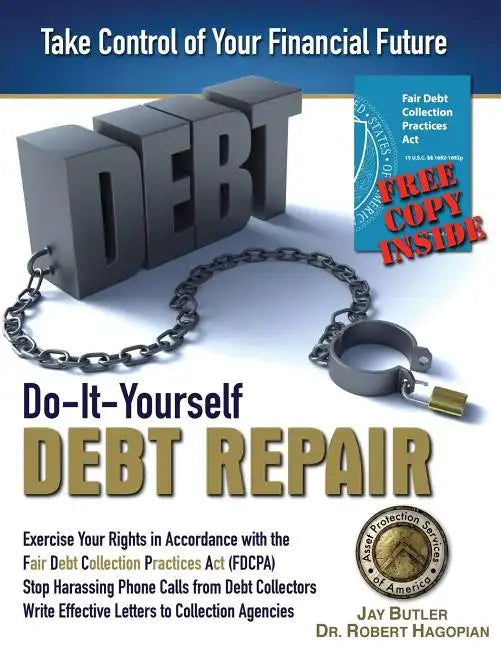 Do-It-Yourself Debt Repair: Exercise Your Rights in Accordance with the Fair Debt Collection Practices Act (FDCPA) - Paperback