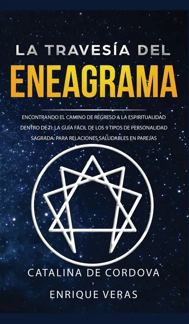 La travesía del Eneagrama: Encontrando el camino de regreso a la espiritualidad dentro de ti: la guía fácil de los 9 tipos de personalidad sagrad - Hardcover