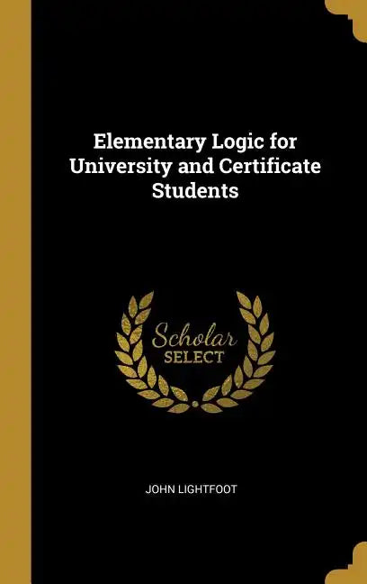 Elementary Logic for University and Certificate Students - Hardcover