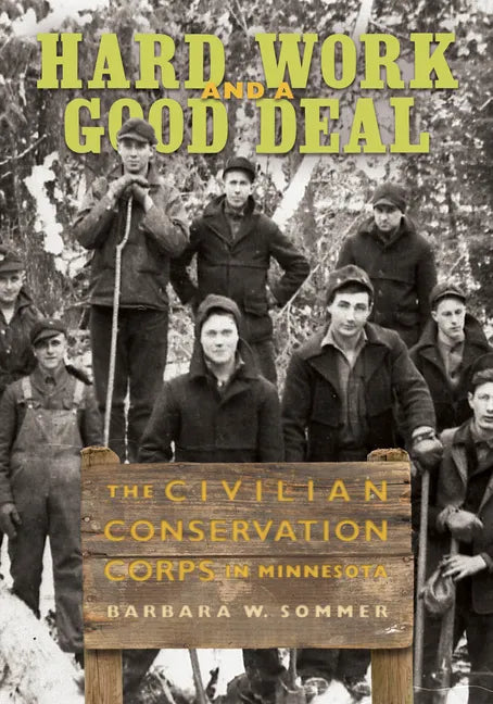Hard Work and a Good Deal: The Civilian Conservation Corps in Minnesota - Paperback