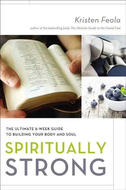 Spiritually Strong: The Ultimate 6-Week Guide to Building Your Body and Soul - Paperback