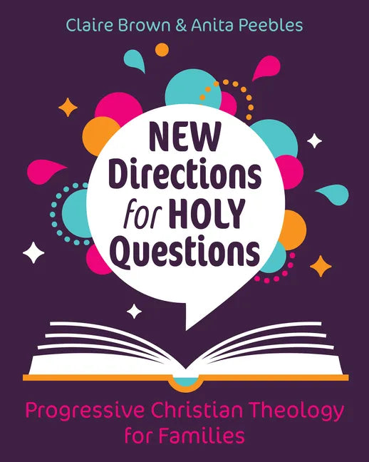New Directions for Holy Questions: Progressive Christian Theology for Families - Paperback