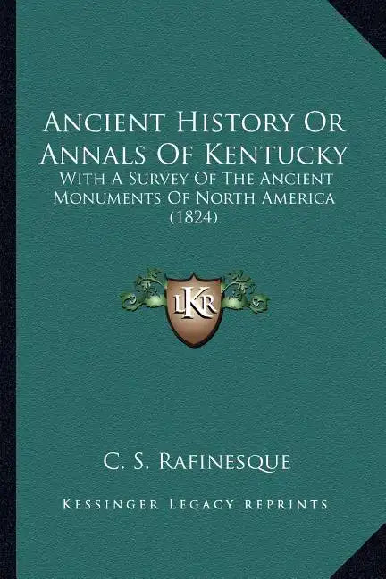 Ancient History Or Annals Of Kentucky: With A Survey Of The Ancient Monuments Of North America (1824) - Paperback
