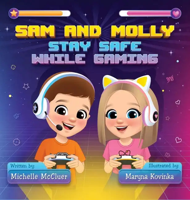 Sam and Molly: Stay Safe While Gaming - Hardcover