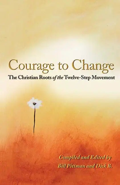Courage to Change: The Christian Roots of the Twelve-Step Movement - Paperback