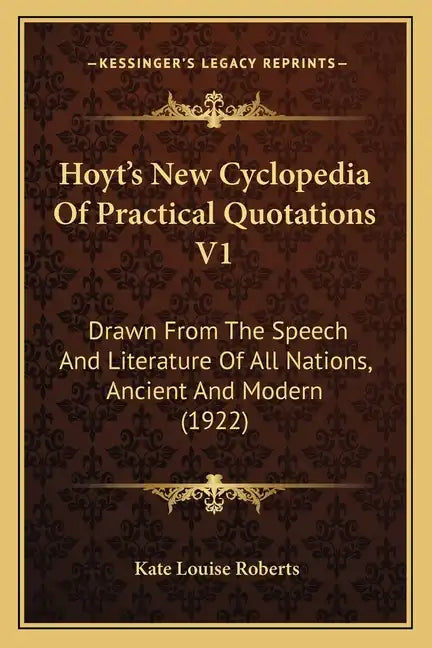 Hoyt's New Cyclopedia of Practical Quotations V1: Drawn from the Speech and Literature of All Nations, Ancient and Modern (1922) - Paperback