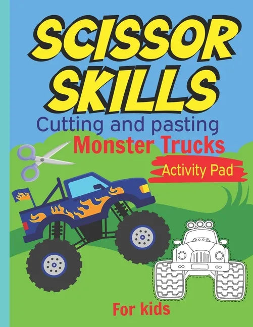 Scissor Skills Cutting and pasting Monster trucks activity pad for kids: my first cutting book, Monster trucks Coloring Book & Scissor Activities, Cut - Paperback
