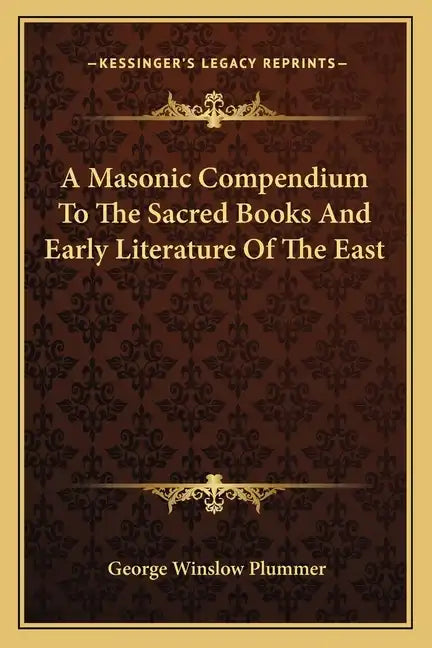 A Masonic Compendium to the Sacred Books and Early Literature of the East - Paperback