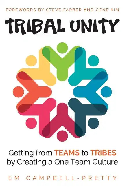 Tribal Unity: Getting from Teams to Tribes by Creating a One Team Culture - Paperback