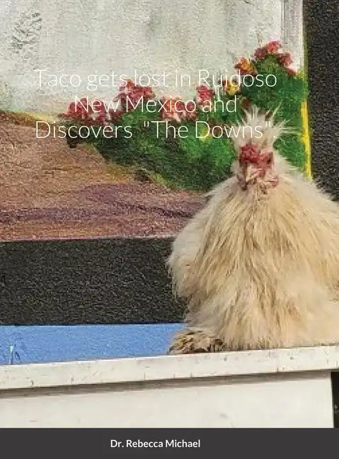 Taco gets lost in Ruidoso New Mexico and Discovers "The Downs". - Hardcover