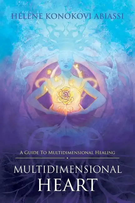 Multidimensional Heart: A Guide to Multidimensional Healing - Paperback