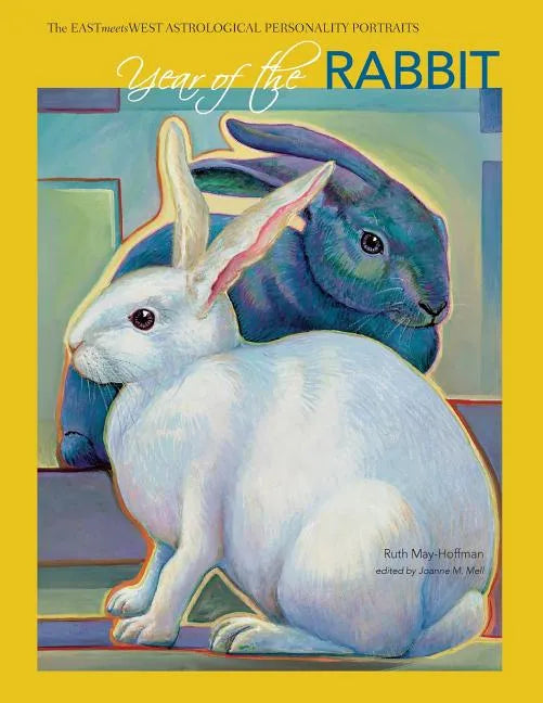 Year of the Rabbit: The EAST Meets WEST Astrological Personality Portrait - Paperback