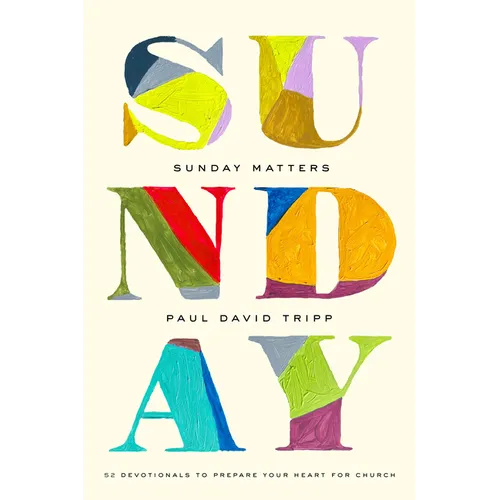 Sunday Matters: 52 Devotionals to Prepare Your Heart for Church - Hardcover