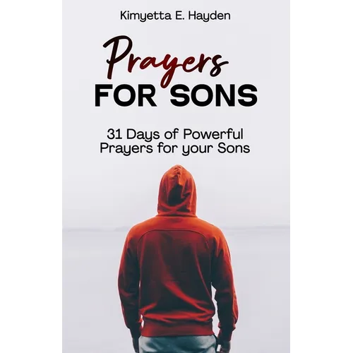 Prayers for Sons: 31 Days of Powerful Prayers for your Sons - Paperback