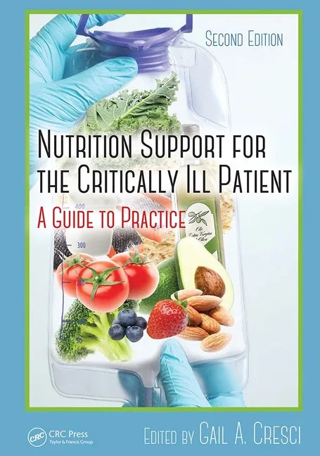 Nutrition Support for the Critically Ill Patient: A Guide to Practice, Second Edition - Paperback