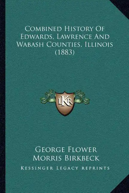 Combined History Of Edwards, Lawrence And Wabash Counties, Illinois (1883) - Paperback