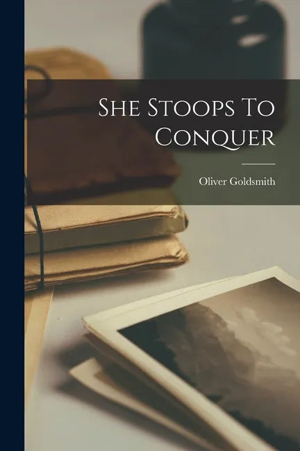She Stoops To Conquer - Paperback