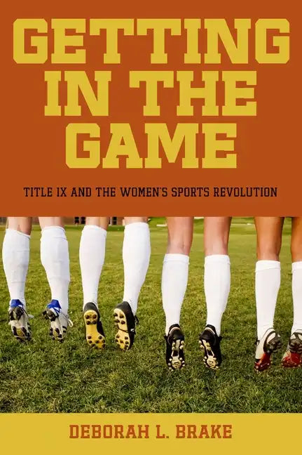 Getting in the Game: Title IX and the Women's Sports Revolution - Paperback