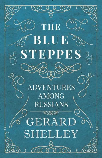 The Blue Steppes - Adventures Among Russians - Paperback