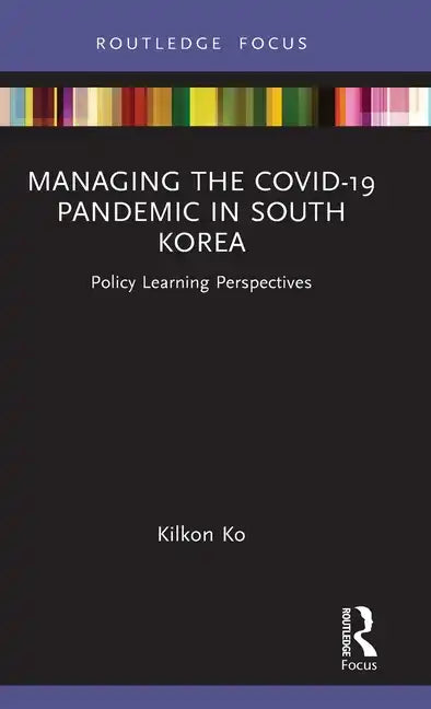 Managing the COVID-19 Pandemic in South Korea: Policy Learning Perspectives - Hardcover
