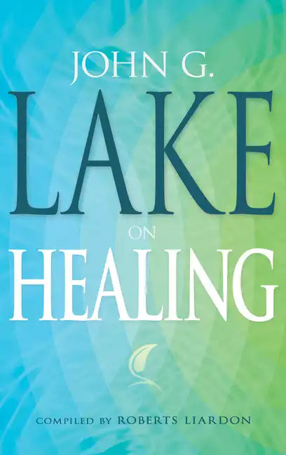 John G. Lake on Healing - Paperback