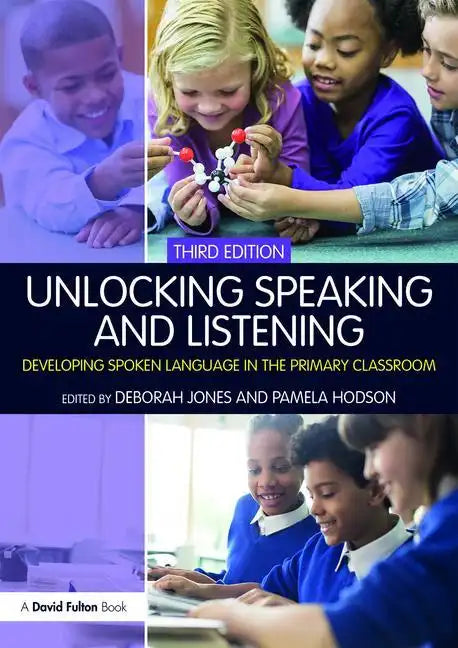 Unlocking Speaking and Listening: Developing Spoken Language in the Primary Classroom - Paperback