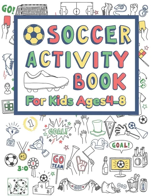 Soccer Activity Book For Kids Ages 4-8: 42 Pages For Design your team, Mazes, Coloring, Dot to Dot And MORE - Paperback