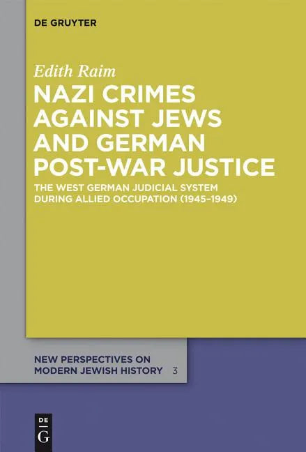 Nazi Crimes Against Jews and German Post-War Justice: The West German Judicial System During Allied Occupation (1945-1949) - Paperback