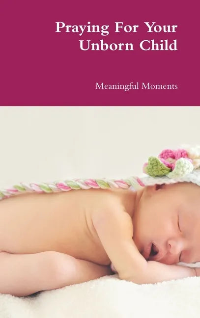 Praying For Your Unborn Child - Hardcover