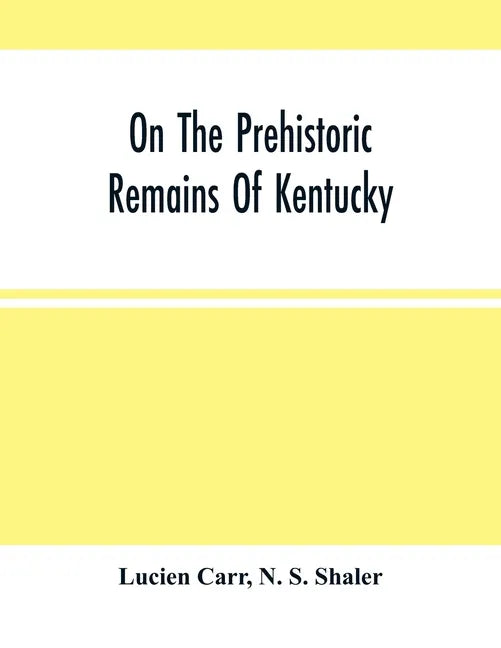 On The Prehistoric Remains Of Kentucky - Paperback