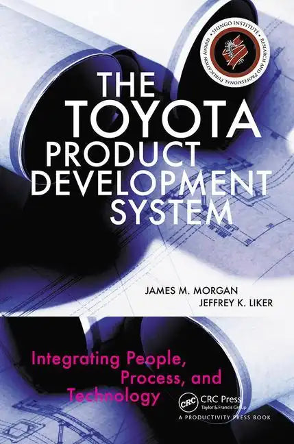 The Toyota Product Development System: Integrating People, Process, and Technology - Hardcover