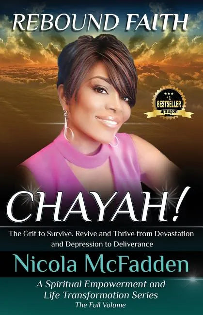Rebound Faith: CHAYAH! (Full Volume): The Grit to Survive, Revive and Thrive from Devastation and Depression to Deliverance - Paperback
