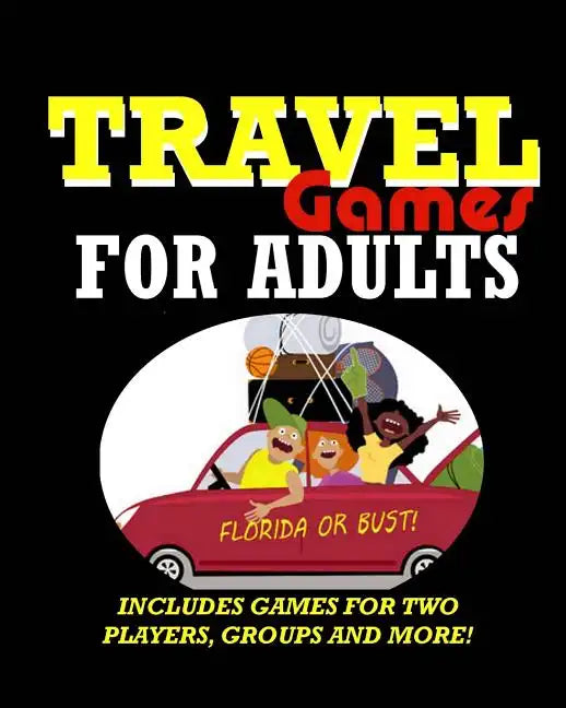 Travel Games for Adults: Coloring, Games, Puzzles and Trivia: Featuring Over 60 Activities including Group Games, Games for Two, Scavenger Hunt - Paperback