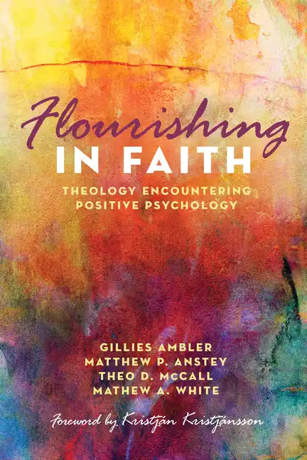 Flourishing in Faith: Theology Encountering Positive Psychology - Paperback