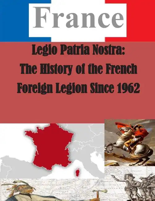 Legio Patria Nostra: The History of the French Foreign Legion Since 1962 - Paperback