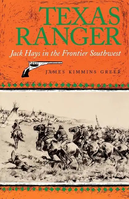 Texas Ranger: Jack Hays in the Frontier Southwestvolume 50 - Paperback
