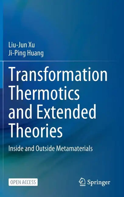 Transformation Thermotics and Extended Theories: Inside and Outside Metamaterials - Hardcover