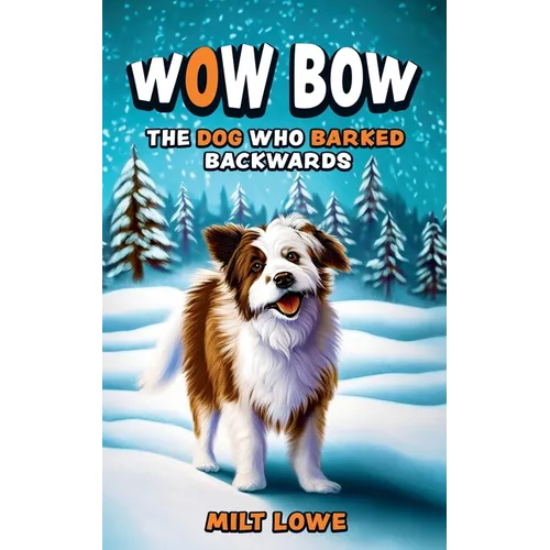 Wow Bow, the Dog Who Barked Backwards - Paperback