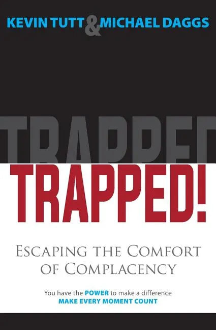 Trapped! Escaping the Comfort of Complacency - Paperback