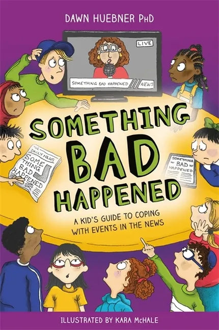 Something Bad Happened: A Kid's Guide to Coping with Events in the News - Paperback