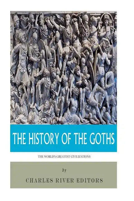 The World's Greatest Civilizations: The History of the Goths - Paperback