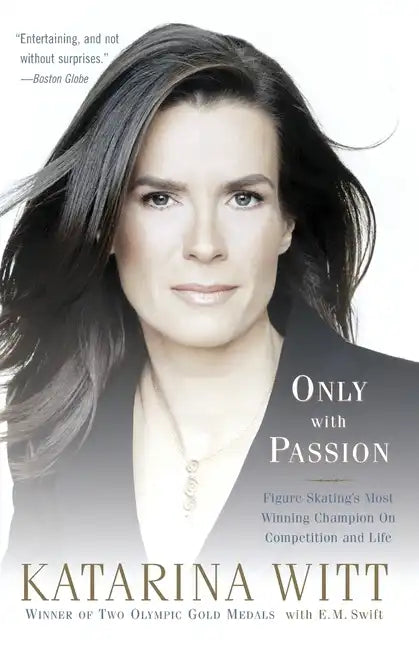 Only with Passion: Figure Skating's Most Winning Champion on Competition and Life - Paperback