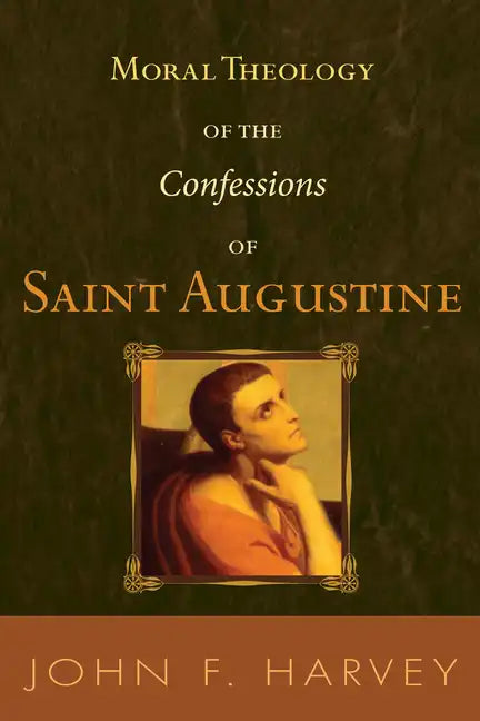 Moral Theology of the Confessions of Saint Augustine - Paperback